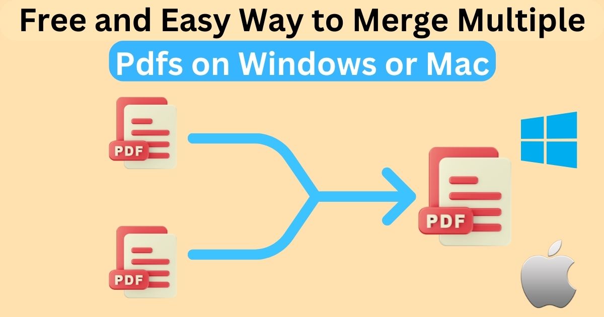 Free and Easy Way to Merge Multiple Pdfs on Windows or Mac