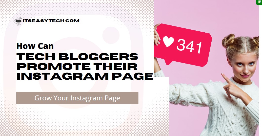 How can tech bloggers promote their instagram page