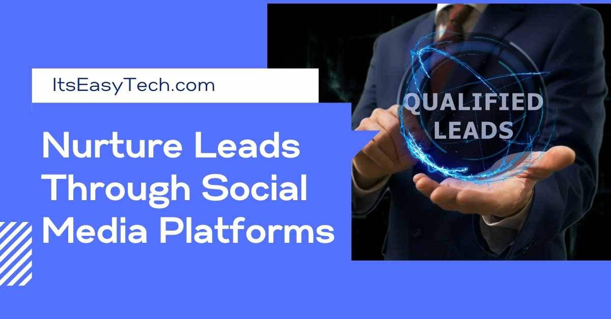 How To Nurture Leads Through Social Media Platforms