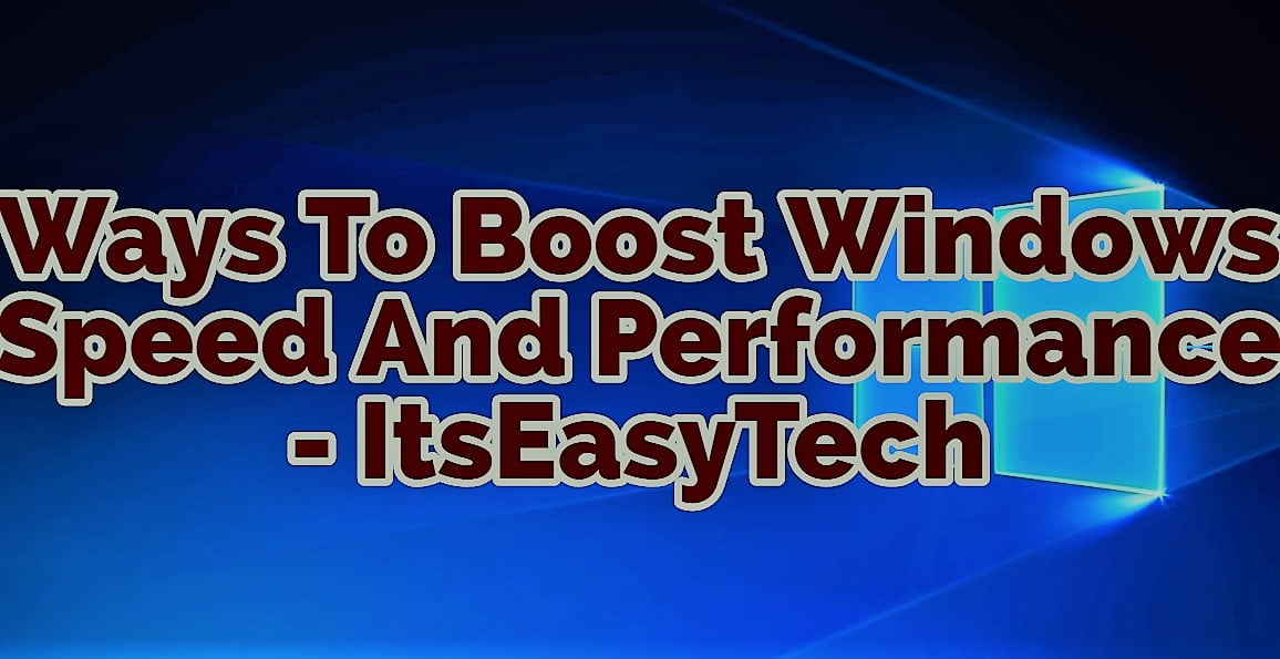 Ways To Boost Windows Speed And Performance