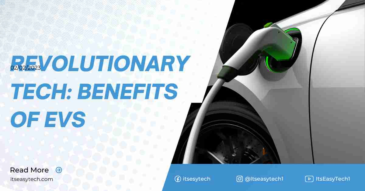 Revolutionary Tech Benefits of Evs