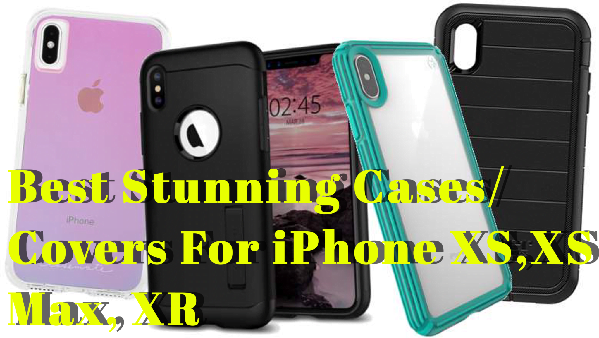 Best Stunning cases/cover To Buy for Brand New iPhone XS, XS Max, XR